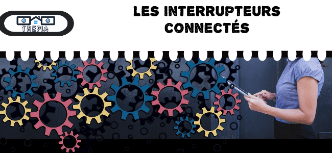 efficacité interrupteur connecté